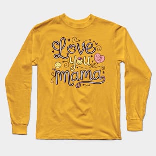 Love You Mama: Heartfelt Tribute Design Long Sleeve T-Shirt